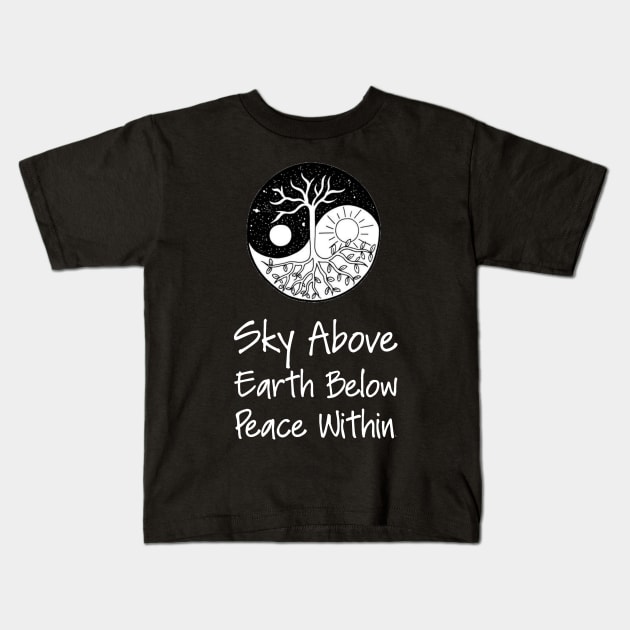 Yoga Meditation Zen Quote - Sky Above Earth Below Peace Within Kids T-Shirt by ballhard